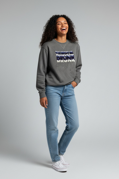 You Might Be Drunk Hand Embroidered Sweatshirt
