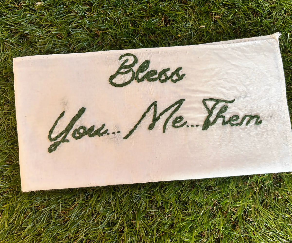 Bless You… Me…. Them - Hand Embroidered Handkerchief