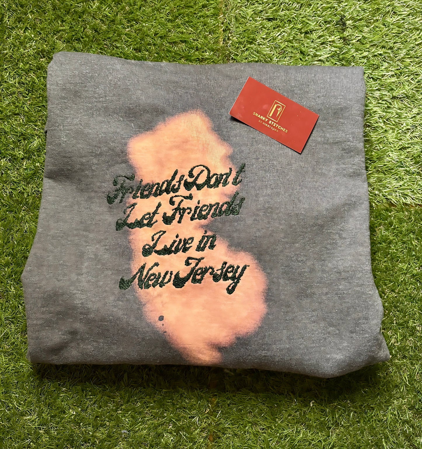 Friends Don't Let Friends Live in New Jersey - Hand Embroidered and Bleach Painted Sweatshirt
