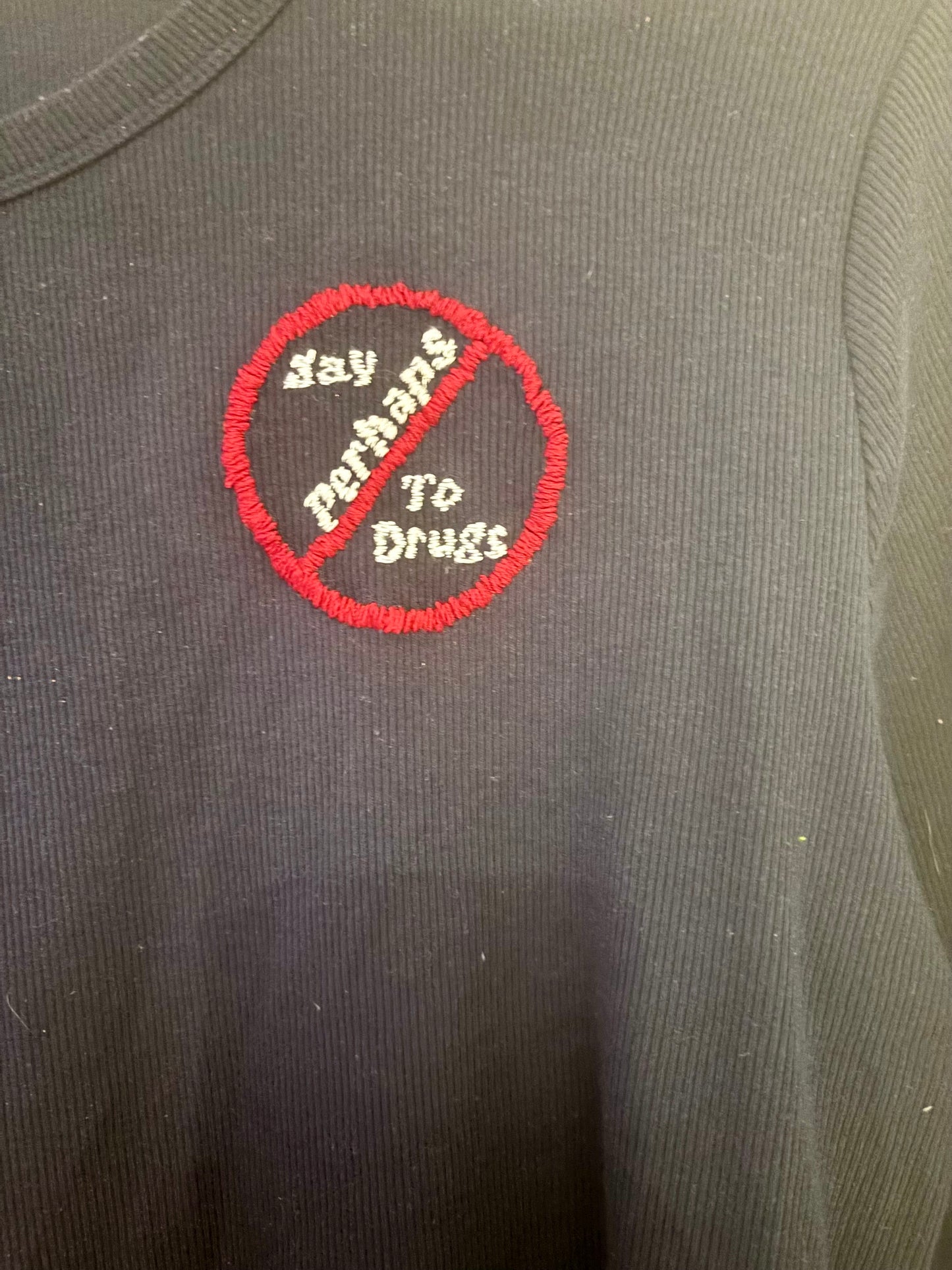 Say Perhaps to Drugs Hand Embroidered Long Sleeve Tshirt